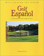 Golf Español: Golf around the World Golf Español - Das Spanien Golf-, Hotel- & Ressort-Buch